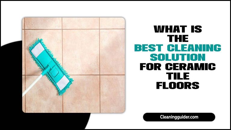 Cleaning Solution For Ceramic Tile Floors