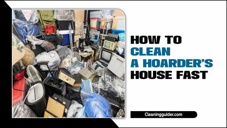 How To Clean A Hoarder’s House Fast