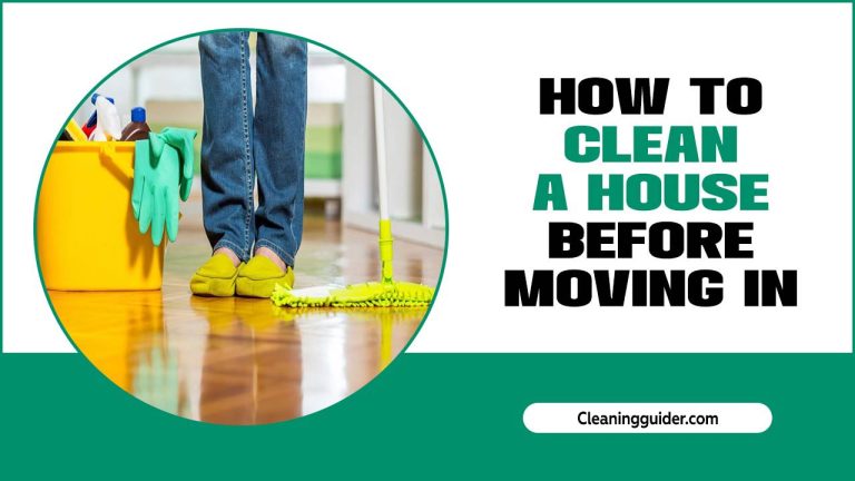 How To Clean A House Before Moving In