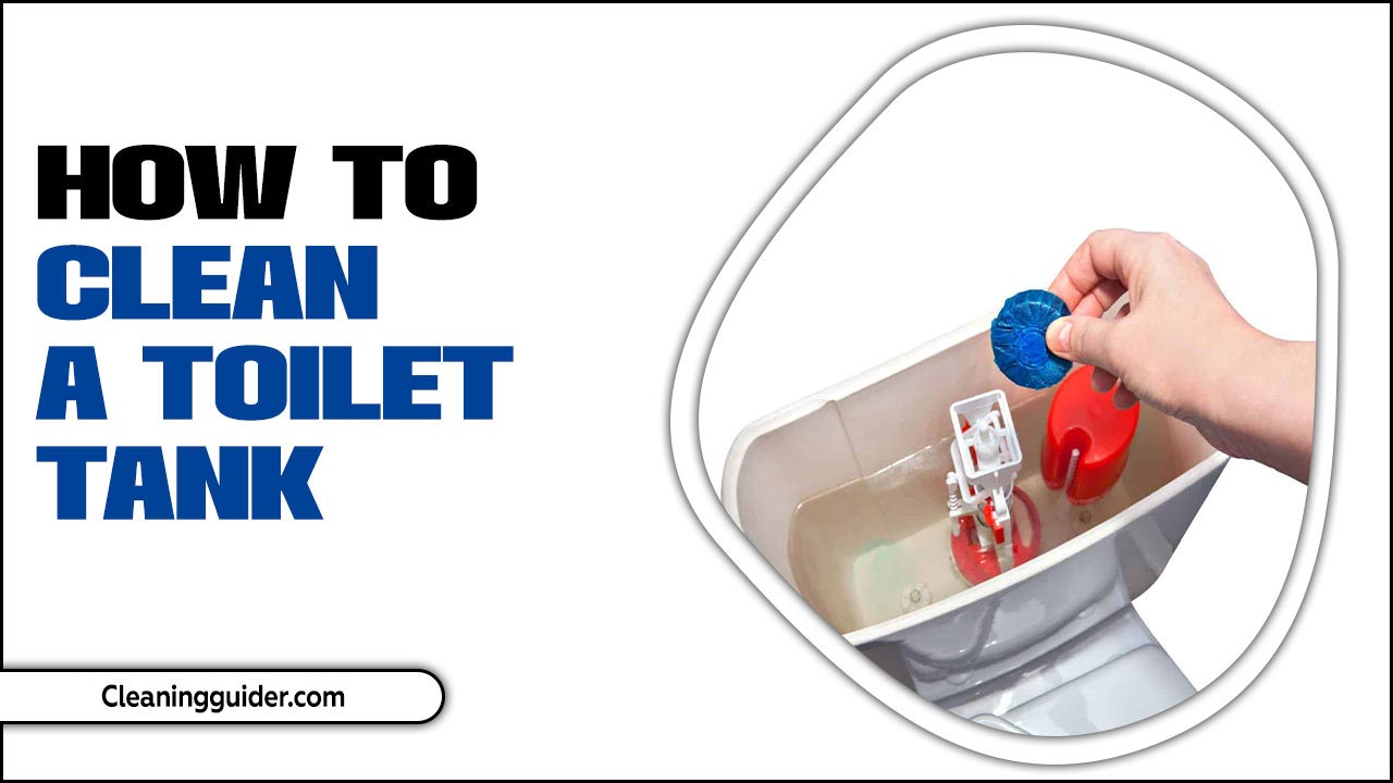How To Clean A Toilet Tank