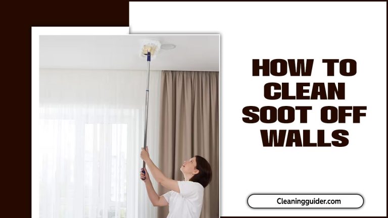 How To Clean Soot Off Walls