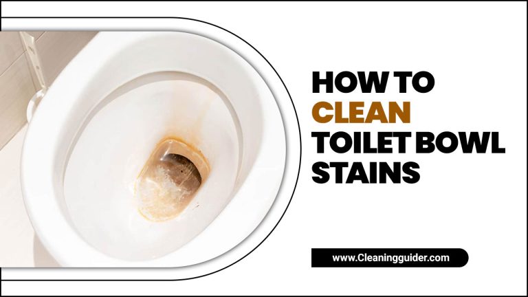 How To Clean Toilet Bowl Stains