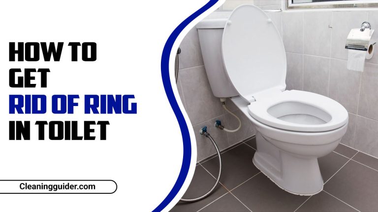 How To Get Rid Of Ring In Toilet