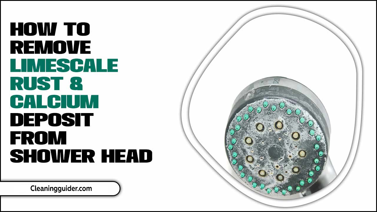 How To Remove Limescale, Rust & Calcium Deposit From Shower Head