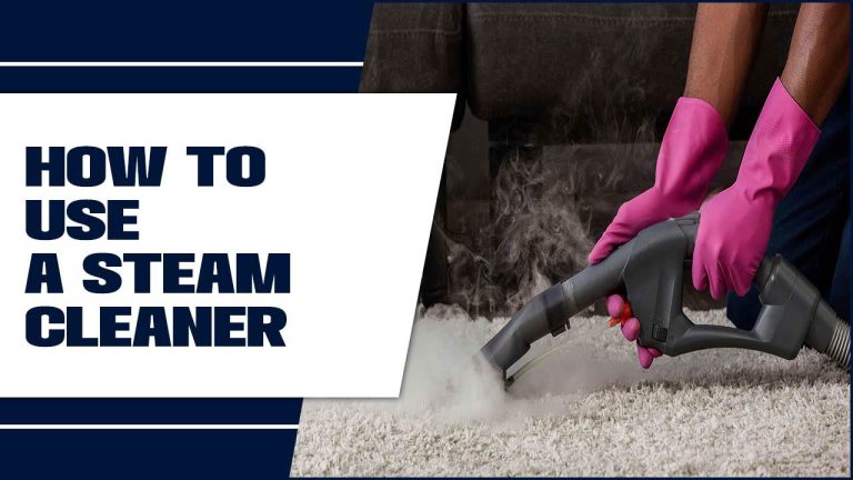 How To Use A Steam Cleaner