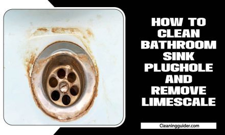 How To Clean Bathroom Sink Plughole And Remove Limescale: Easy Ways