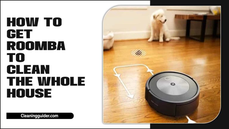 How To Get Roomba To Clean The Whole House