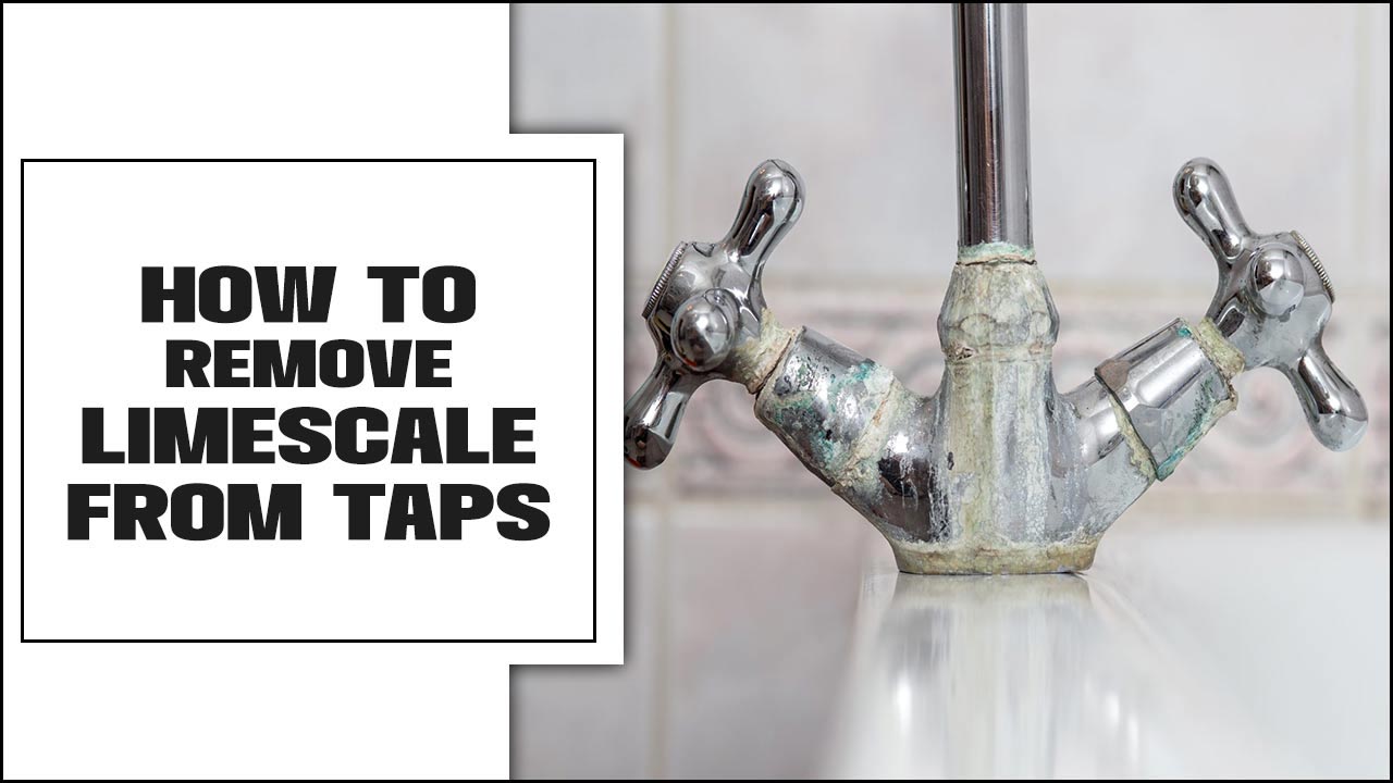 How To Remove Limescale From Taps