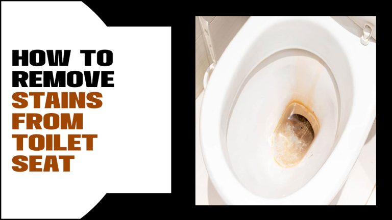 How To Remove Stains From Toilet Seat