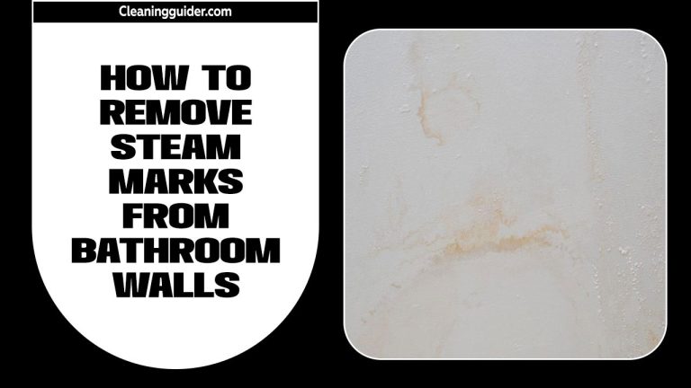 How To Remove Steam Marks From Bathroom Walls