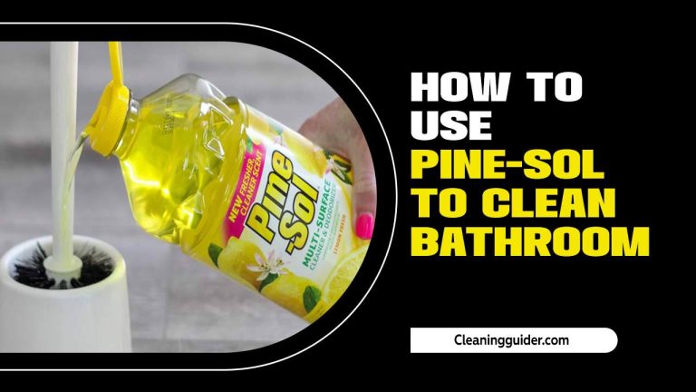 How To Use Pine-Sol To Clean Bathroom