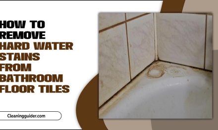 How To Remove Hard Water Stains From Bathroom Floor Tiles
